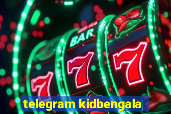 telegram kidbengala